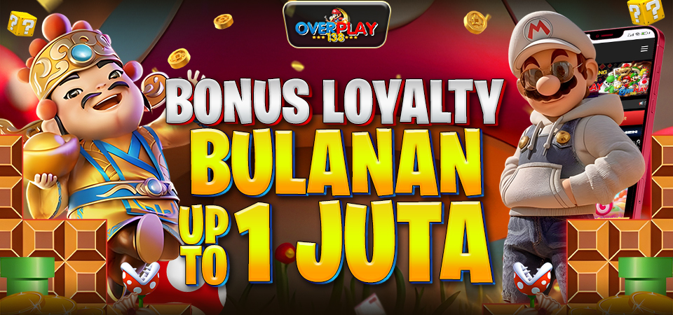 Bonus Loyalty Bulanan Up To 1 Juta